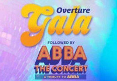 ArtsBridge Foundation Overture Gala followed by ABBA The Concert show poster
