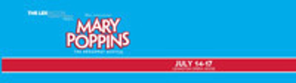 The LEX production of Disney & Cameron Mackintosh's MARY POPPINS show poster