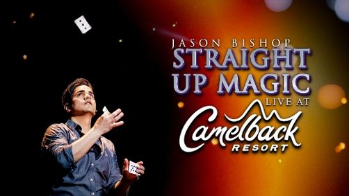 Magic Show - Jason Bishop: Straight Up Magic | Camelback Resort, May 2026 show poster