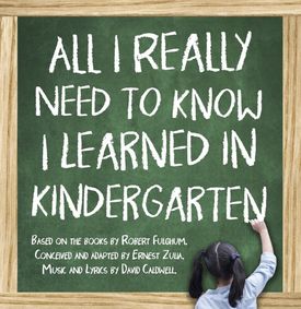 All I Really Need To Know I Learned In Kindergarten show poster