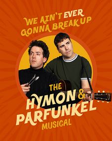 We Ain't Ever Gonna Break Up: The Hymon and Parfunkel Musical show poster