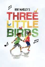 Bob Marley's Three Little Birds show poster