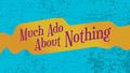 Much Ado about Nothing in Broadway