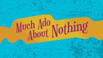 Much Ado about Nothing
