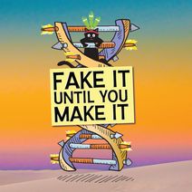 Fake It Until You Make It