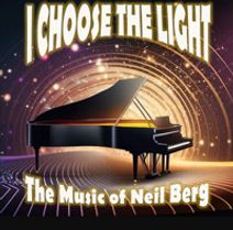 I Choose the Light: The Music of Neil Berg