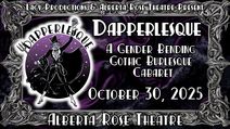 DAPPERLESQUE: A GOTHIC Gender Bending Burlesque Cabaret