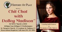 Chit Chat with Dolley Madison™
