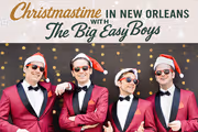 Christmastime in New Orleans with The Big Easy Boys  in New Orleans