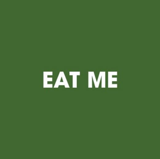 Eat Me