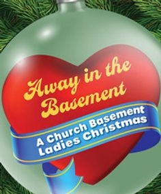 AWAY IN THE BASEMENT A Church Basement Ladies Christmas show poster