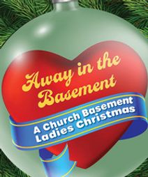 AWAY IN THE BASEMENT A Church Basement Ladies Christmas