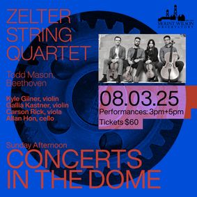 Mount Wilson Observatory “Sunday Afternoon Concerts in the Dome” w/ Zelter String Quartet show poster
