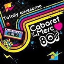Cabaret at The Merc: Loves the 80's