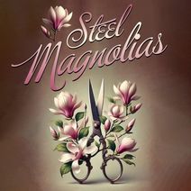 STEEL MAGNOLIAS