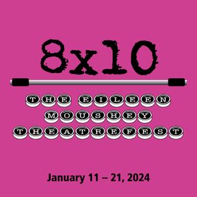 8x10: The Eileen Moushey TheatreFest show poster