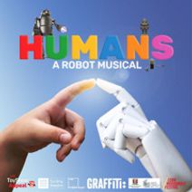 Graffiti Theatre Company in Partnership with The Everyman Present Humans: A Robot Musical