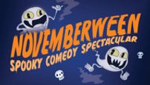 Novemberween- Spooky Comedy Spectacular