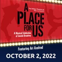A Place For Us: A Celebration of Jewish Broadway