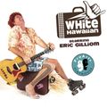 White Hawaiian starring Eric Gilliom in Hawaii