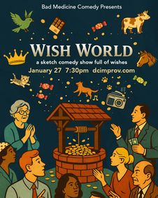 Wish World: a Bad Medicine Sketch Comedy Show show poster