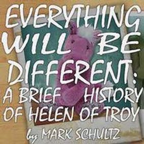 Everything Will Be Different: A Brief History of Helen of Troy show poster