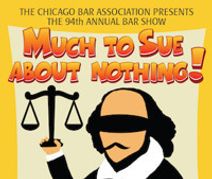 The Chicago Bar Association presents Much to Sue About Nothing