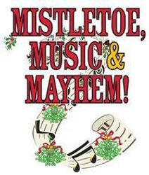 Mistletoe, Music & Mayhem!