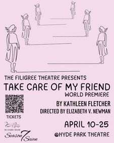 TAKE CARE OF MY FRIEND (World Premiere) show poster