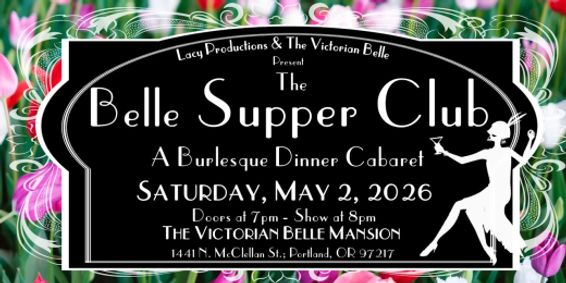 The Belle Supper Club: A Burlesque Dinner Cabaret  show poster