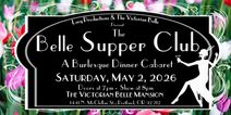 The Belle Supper Club: A Burlesque Dinner Cabaret 