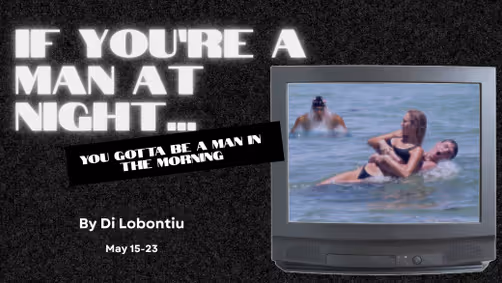 If You're a Man at Night...You Gotta Be a Man in the Morning show poster