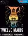 Twelve Maids: A Staged Concert Performance in Off-Off-Broadway