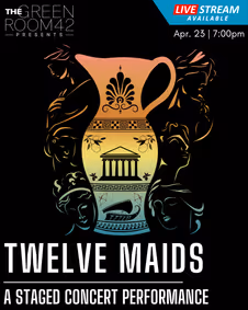 Twelve Maids: A Staged Concert Performance show poster
