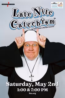 Late Nite Catechism, a BTE/CMVB Presented Event.