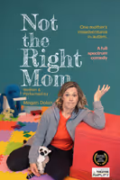 Not the Right Mom Written & Performed by Megan Dolan