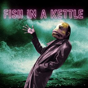 Fish in a Kettle  show poster