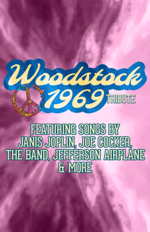 A Tribute to Woodstock 1969: The Music of Janis Joplin, Joe C*CKer, The Band, Jefferson Airplane and more