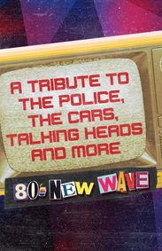 80’s New Wave Tribute: The Police, The Cars, Talking Heads and Elvis Costello and More show poster