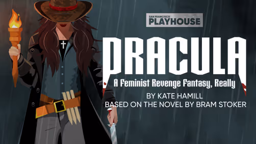 “Dracula: A Feminist Revenge Fantasy, Really” show poster
