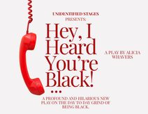 Hey! I Heard You're Black