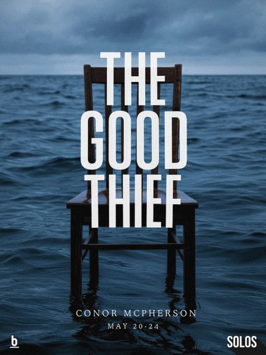 The Good Thief (A Solo Performance)