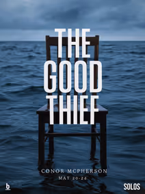 The Good Thief (A Solo Performance)