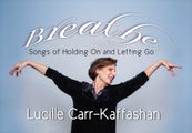 Breathe, Songs of Holding On and Letting Go in Off-Off-Broadway