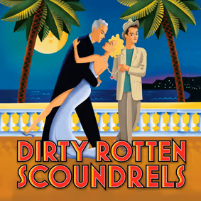Dirty Rotten Scoundrels show poster