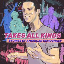 Takes All Kinds: Stories of American Democracy
