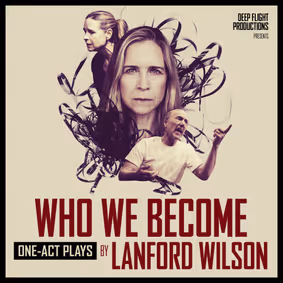 Who We Become: One-Act Plays by Lanford Wilson show poster