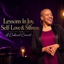 Lessons In Joy, Self-Love And Silliness: A Cabaret Concert!