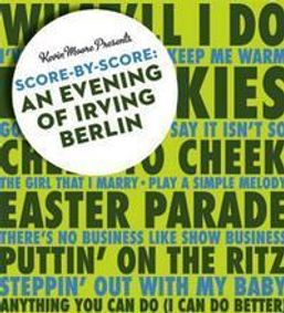 Kevin Moore Presents Score by Score, An Evening of Irving Berlin show poster