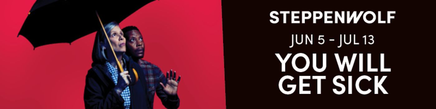 YOU WILL GET SICK & More Lead Chicago's June 2025 Top Theatre Shows  Image